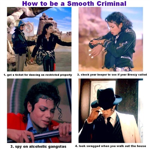  How to be a Smooth Criminal