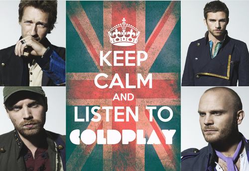  Stay Calm and Listen to Coldplay