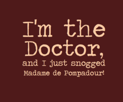  The Doctor quoting about Madame de Pompadour :)