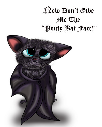 The Pouty Bat Face