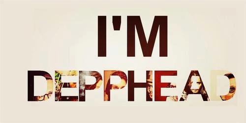  I'm Depphead!!!!!
